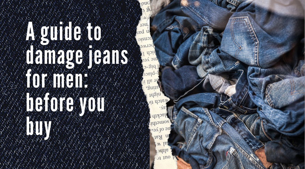 A guide to damage jeans for men: before you buy